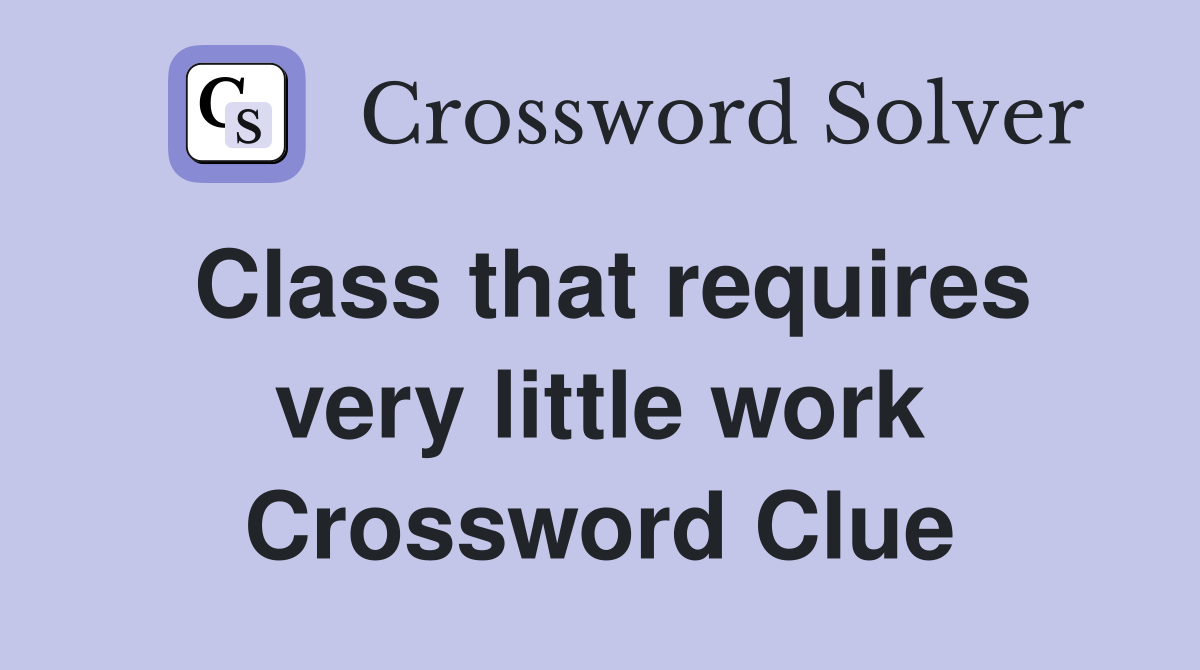 Class that requires very little work Crossword Clue