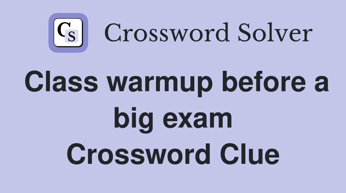 Class warmup before a big exam Crossword Clue