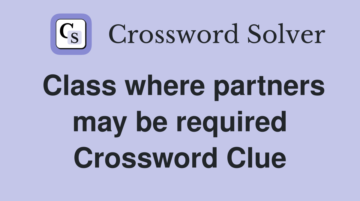 Class where partners may be required Crossword Clue
