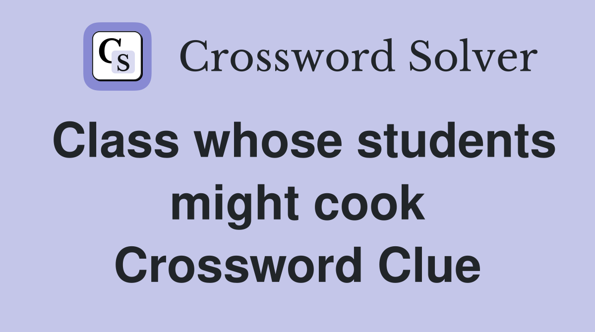 Class whose students might cook Crossword Clue