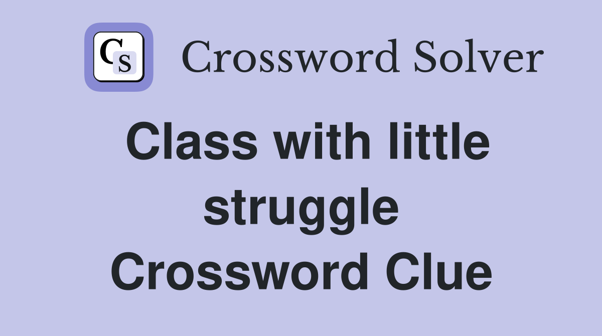 Class with little struggle Crossword Clue