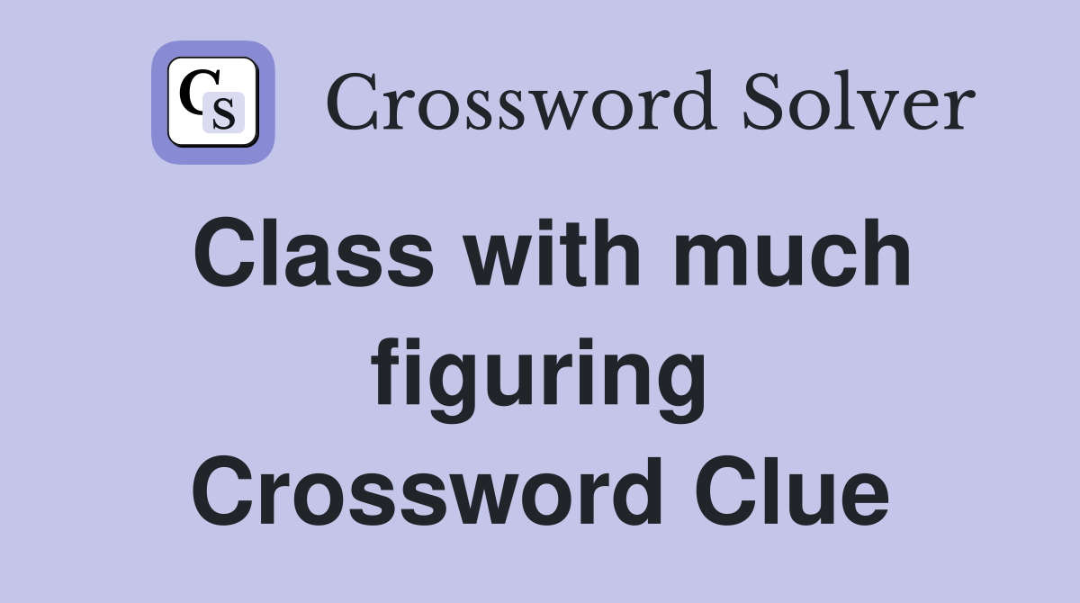 Class with much figuring Crossword Clue
