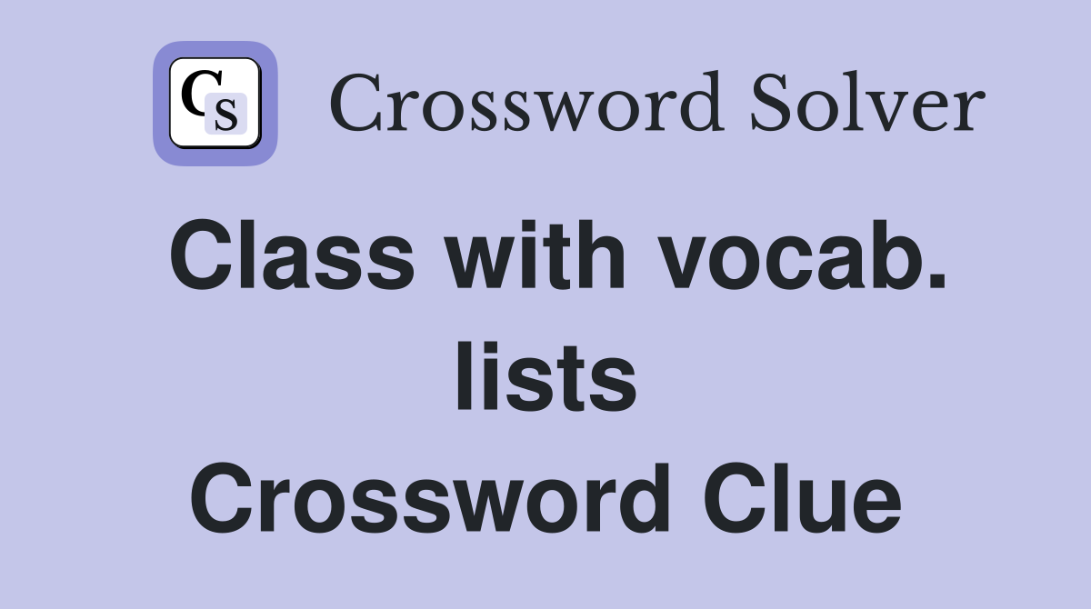 Class with vocab. lists Crossword Clue