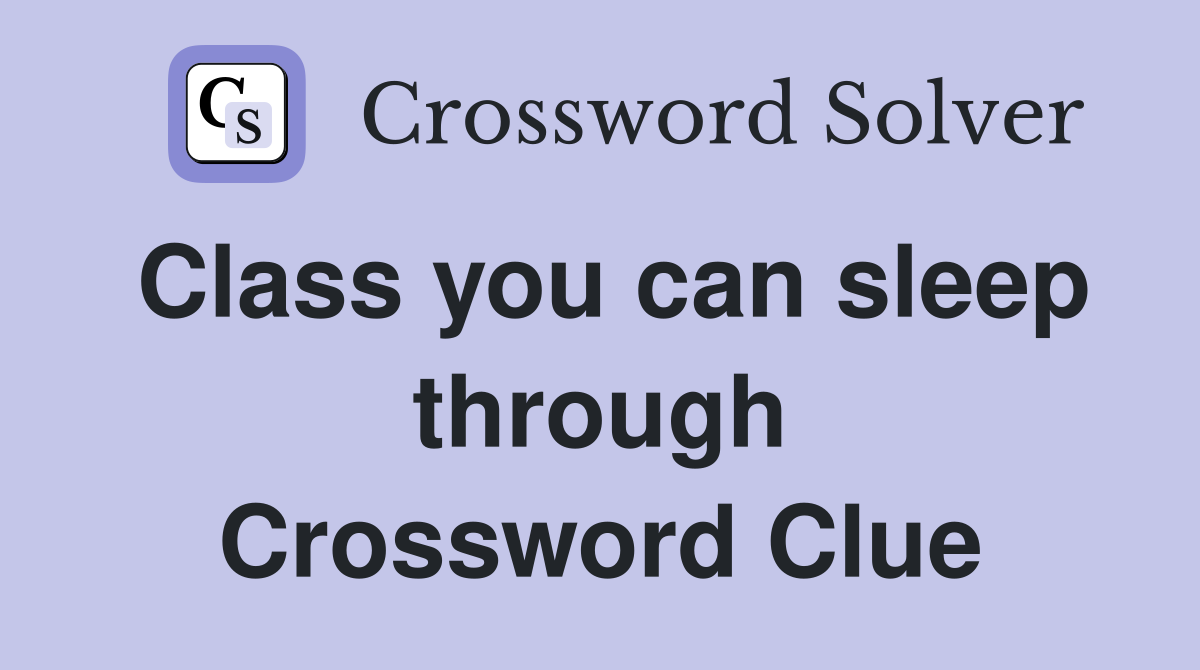 Class you can sleep through Crossword Clue
