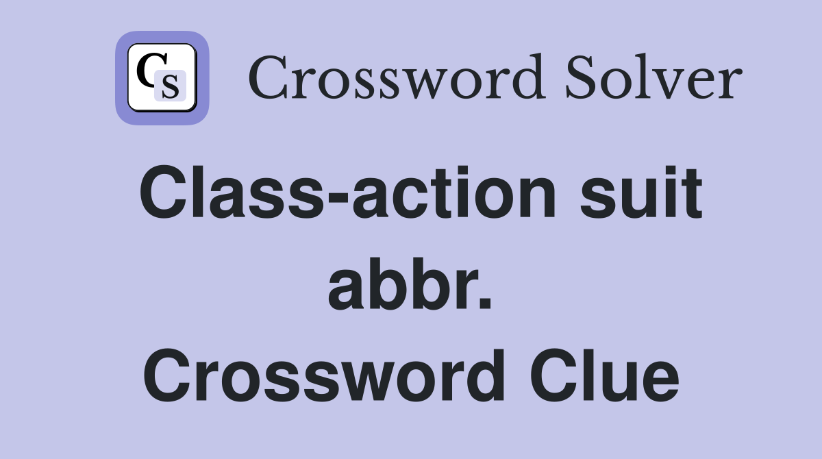 Class-action suit abbr. Crossword Clue