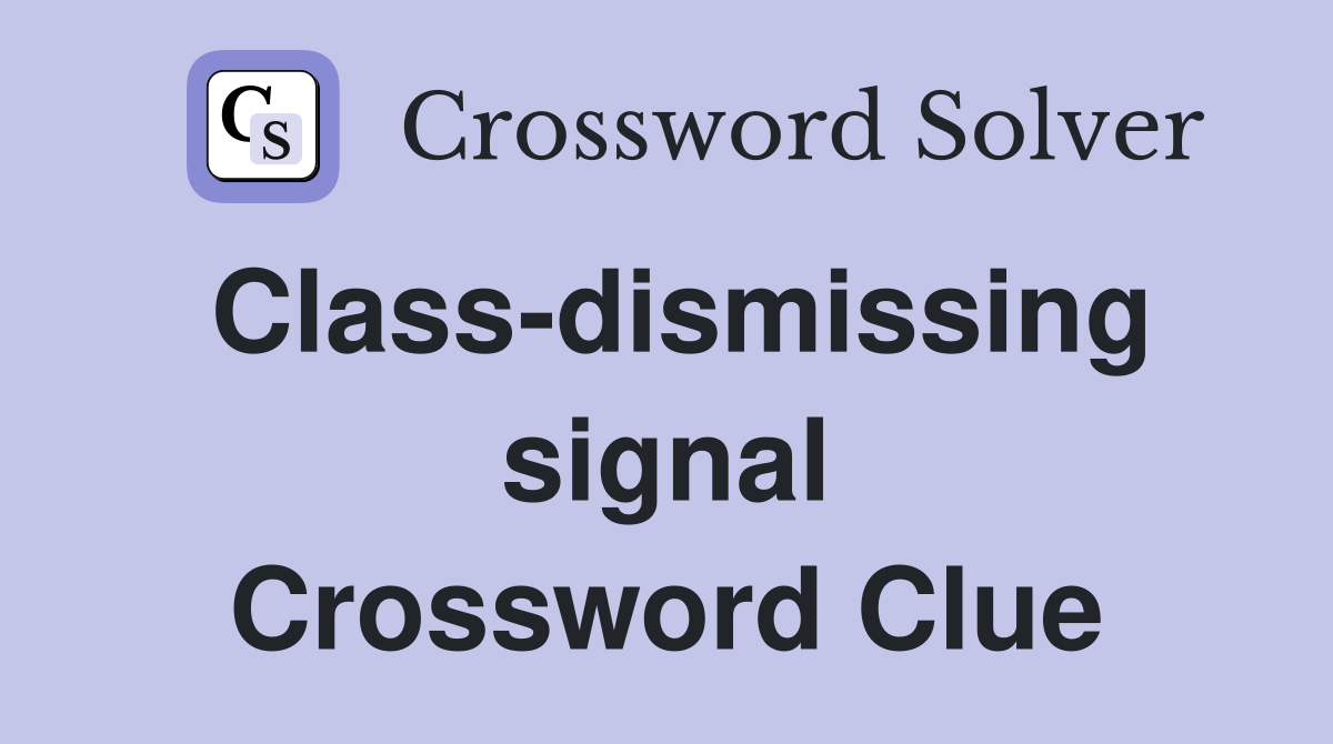 Class-dismissing signal Crossword Clue