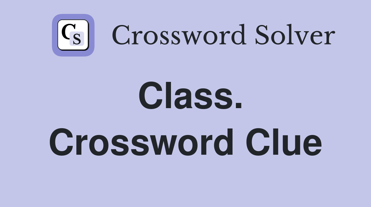 Class. Crossword Clue
