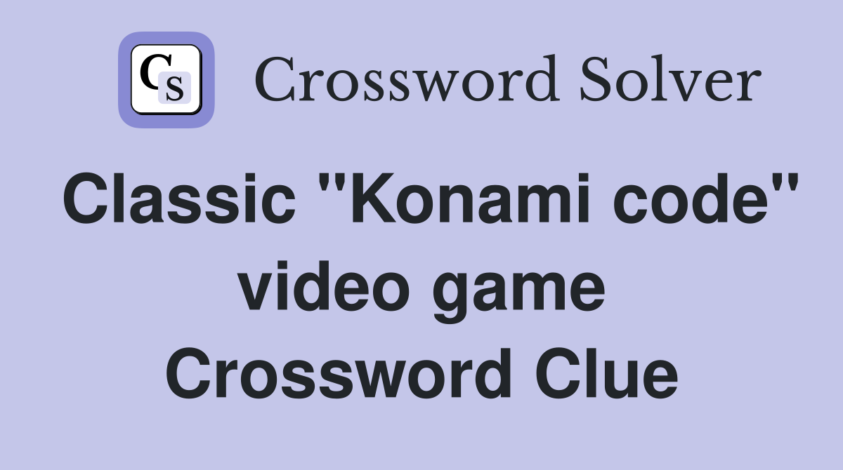 Classic "Konami code" video game Crossword Clue