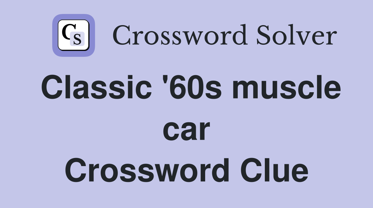 Classic '60s muscle car Crossword Clue