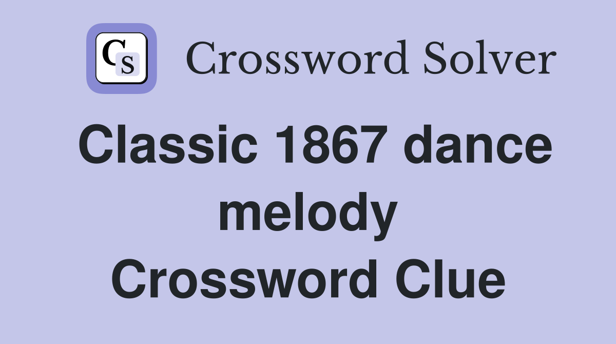 Classic 1867 dance melody Crossword Clue