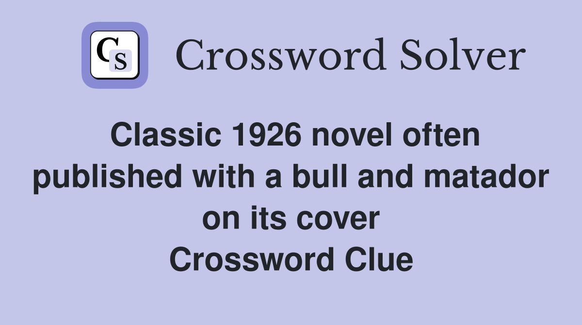 Classic 1926 novel often published with a bull and matador on its cover Crossword Clue