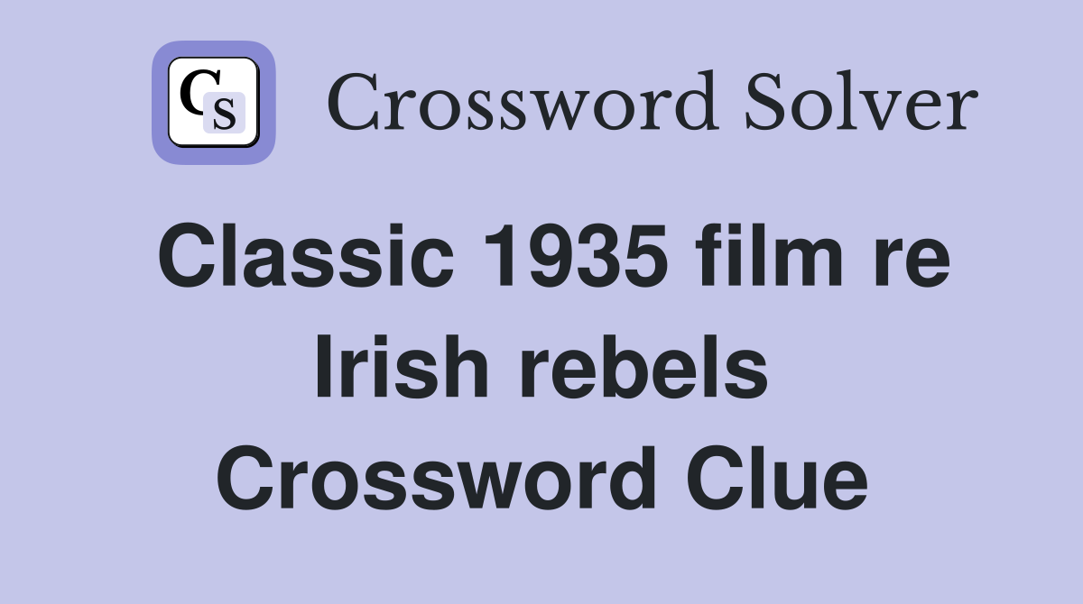 Classic 1935 film re Irish rebels Crossword Clue