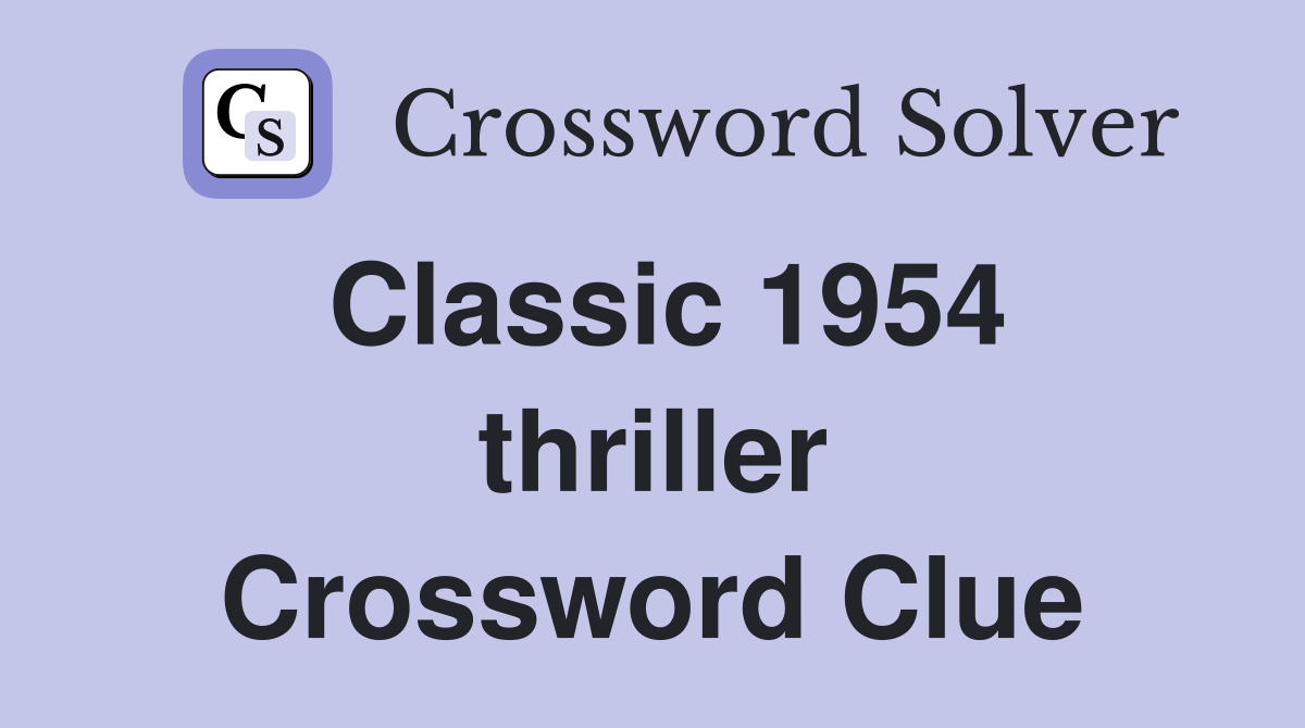 Classic 1954 thriller Crossword Clue