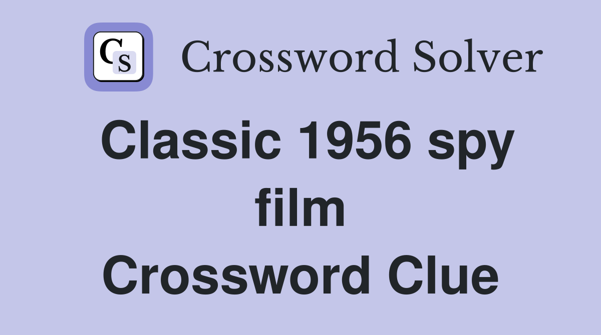 Classic 1956 spy film Crossword Clue