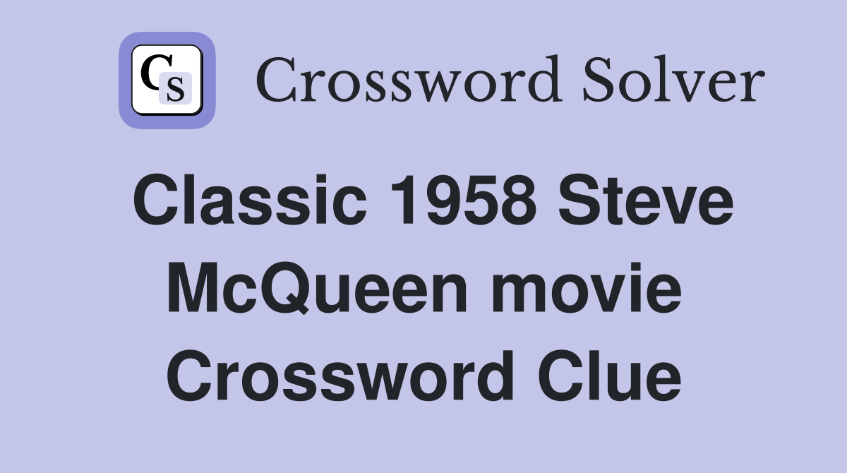 Classic 1958 Steve McQueen movie Crossword Clue