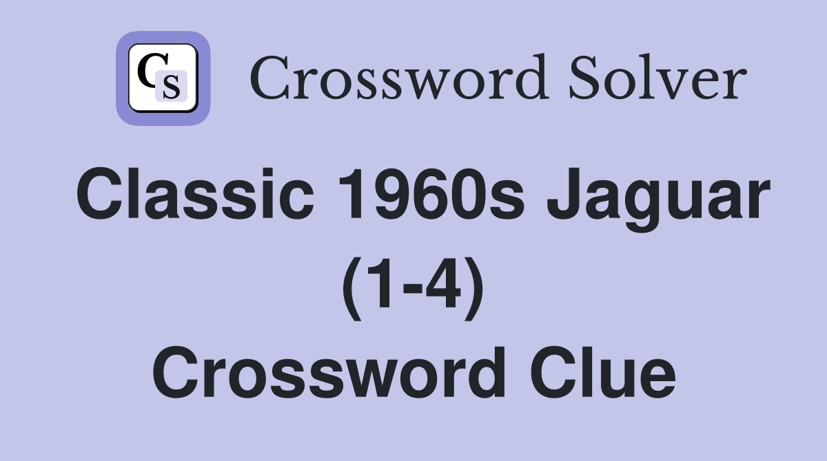 Classic 1960s Jaguar (1-4) Crossword Clue