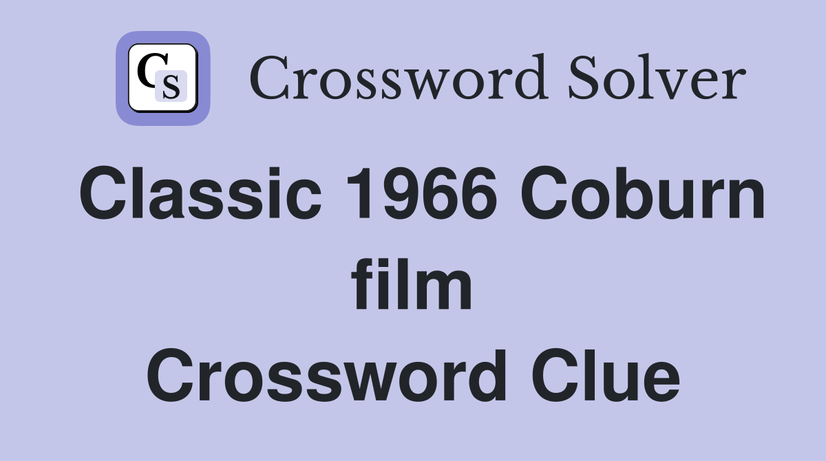 Classic 1966 Coburn film Crossword Clue