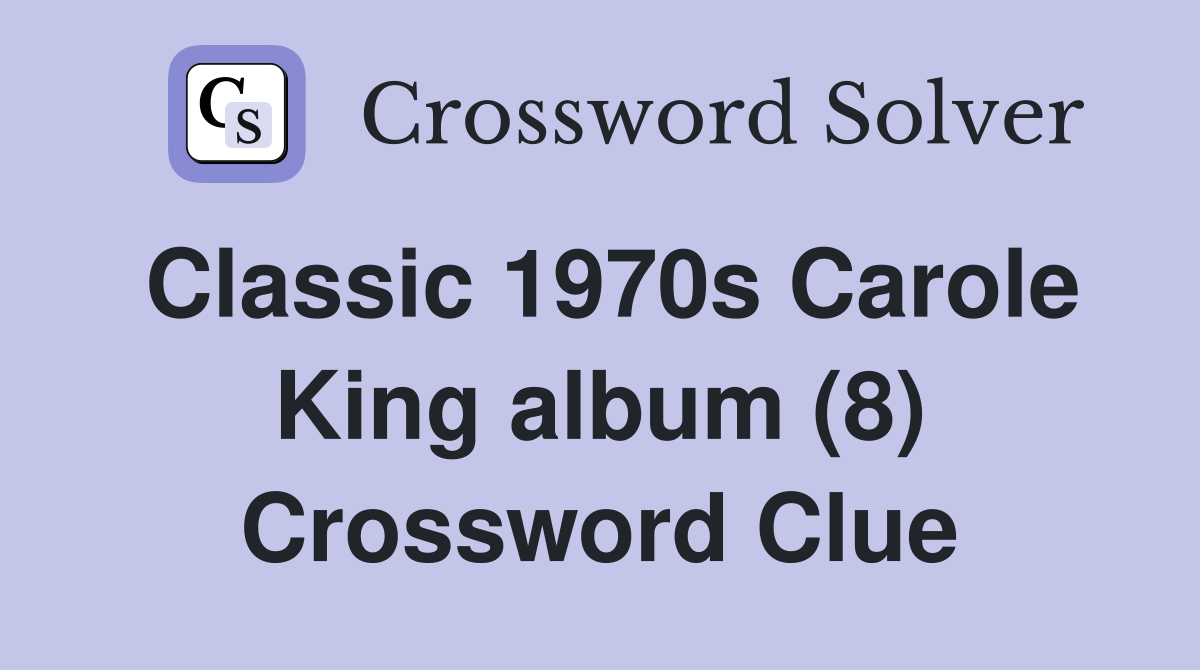 Classic 1970s Carole King album (8) Crossword Clue