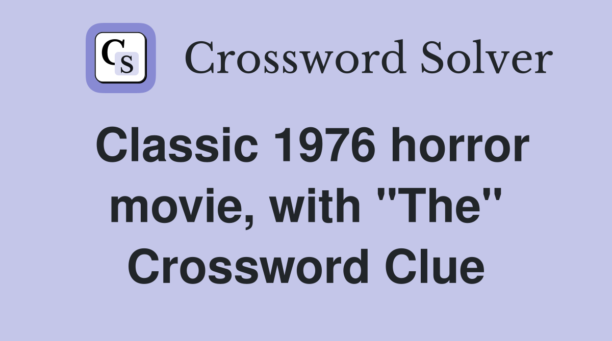 Classic 1976 horror movie, with "The" Crossword Clue