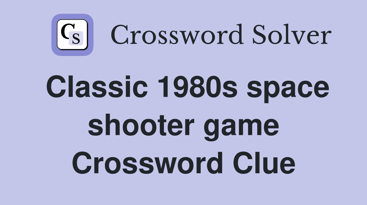 Classic 1980s space shooter game Crossword Clue