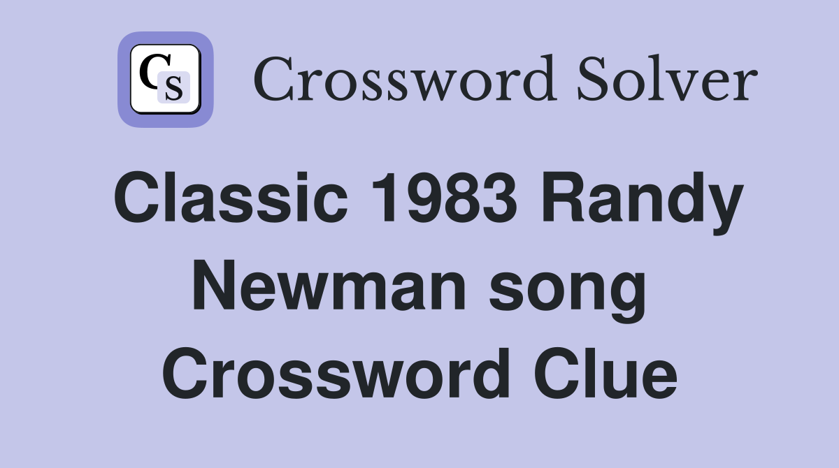 Classic 1983 Randy Newman song Crossword Clue