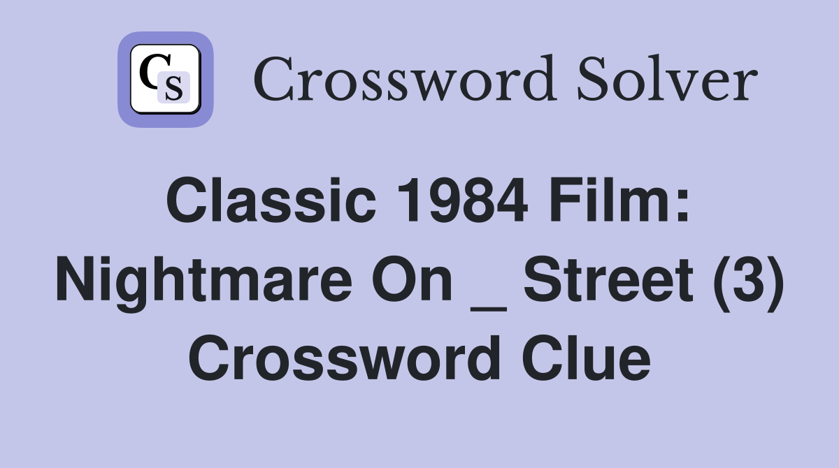 Classic 1984 Film: Nightmare On _ Street (3) Crossword Clue