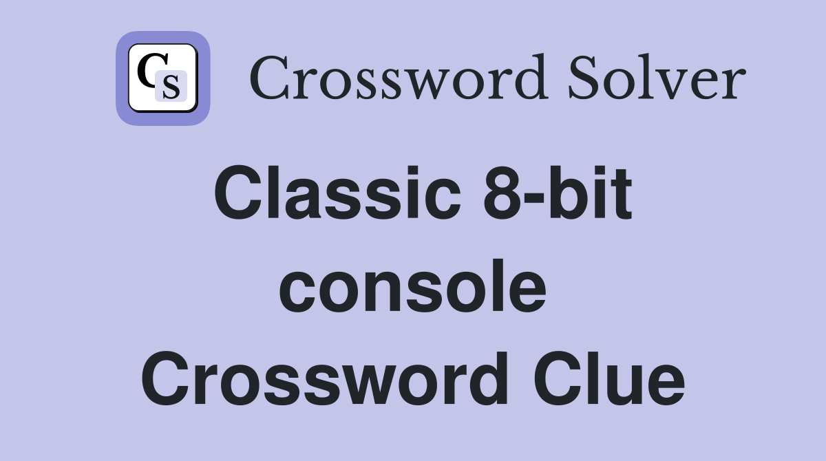 Classic 8-bit console Crossword Clue
