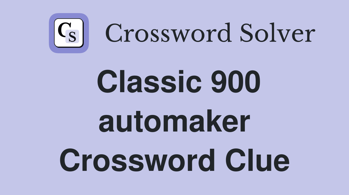 Classic 900 automaker Crossword Clue