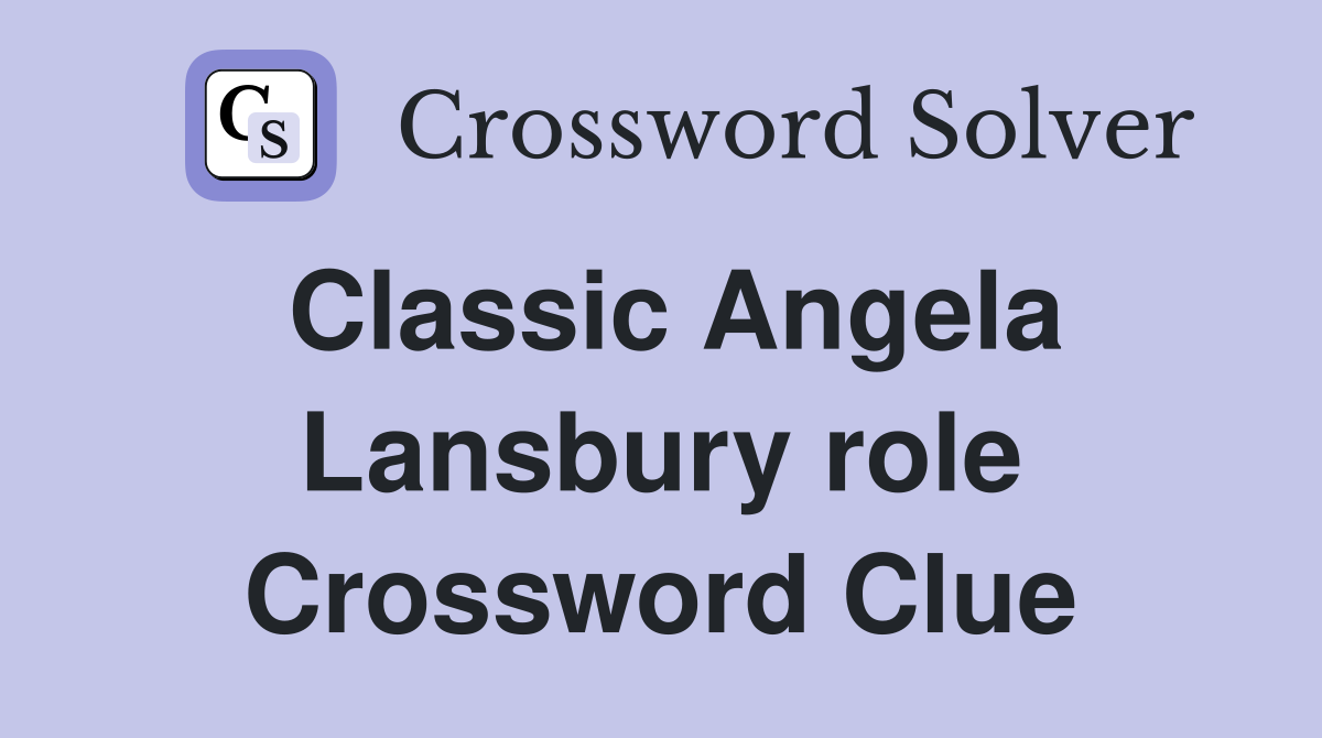 Classic Angela Lansbury role Crossword Clue