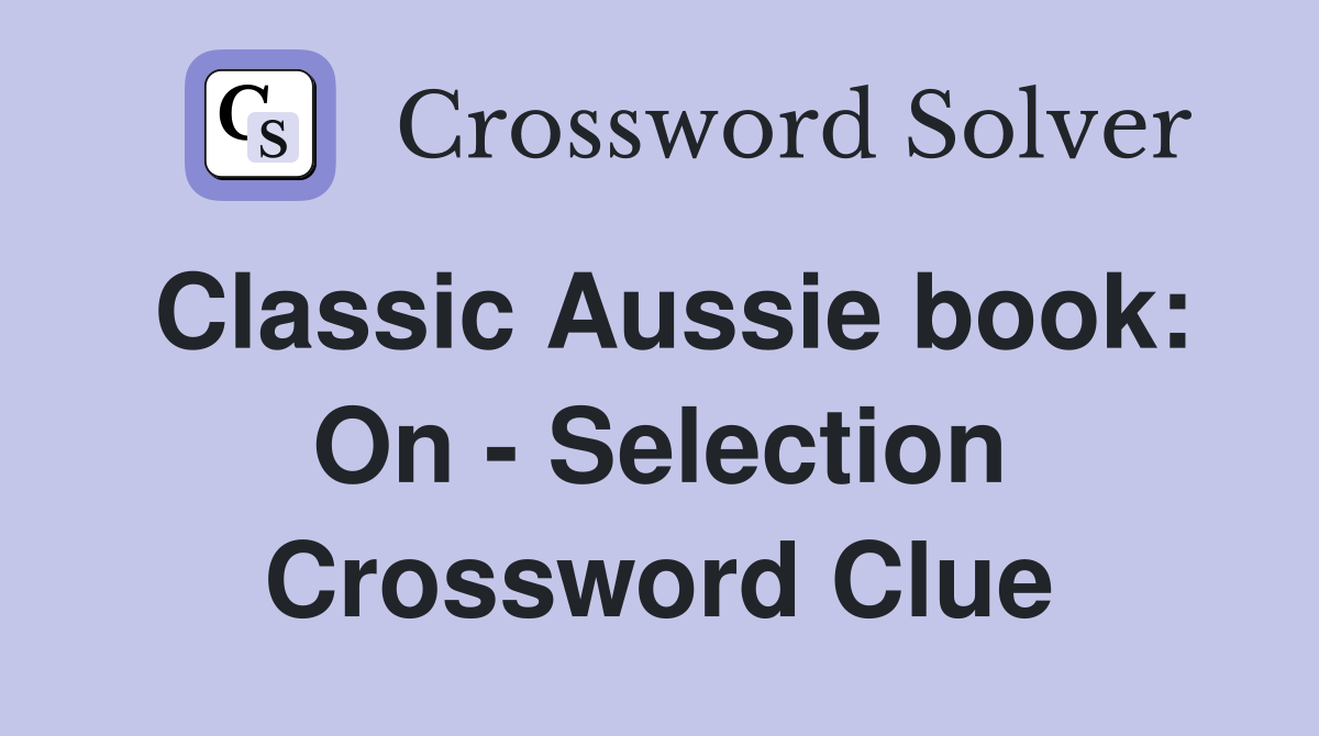Classic Aussie book: On - Selection Crossword Clue