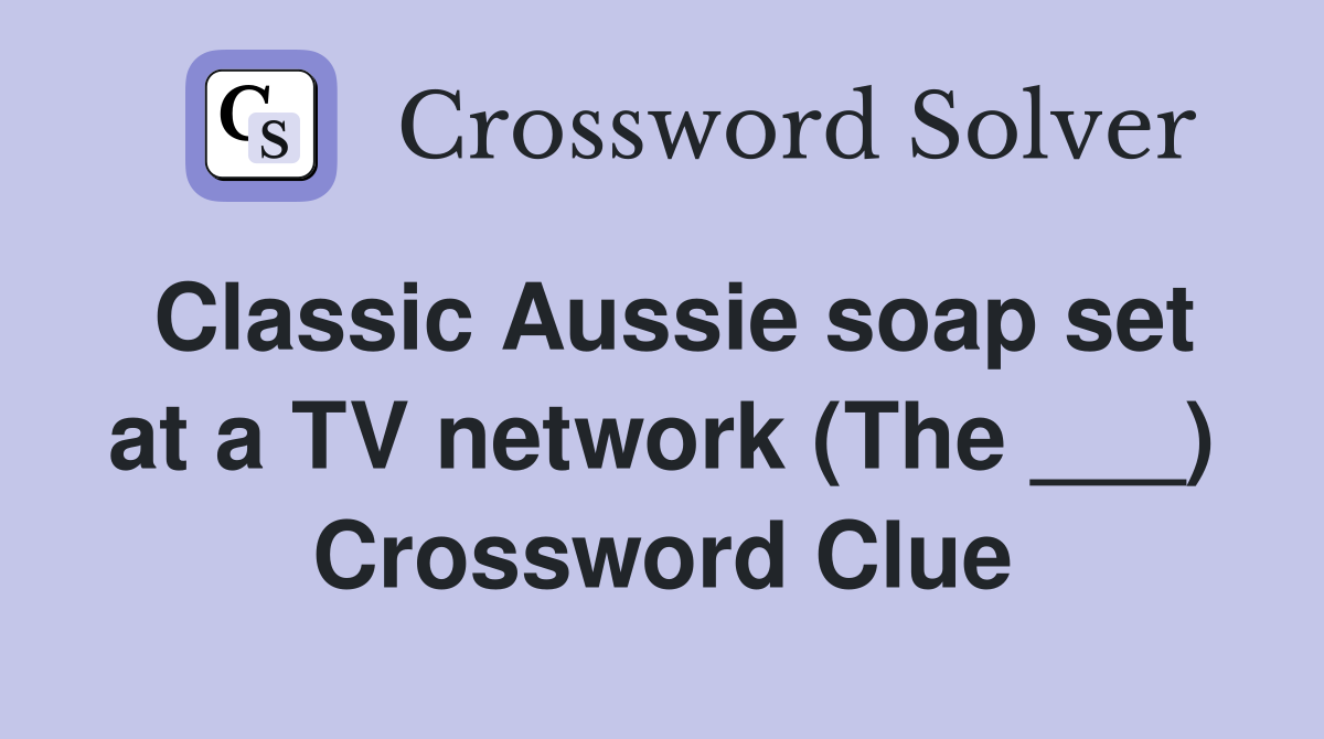 Classic Aussie soap set at a TV network (The ___) Crossword Clue