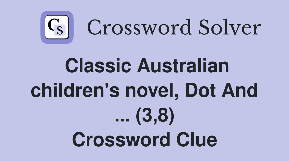 Classic Australian children's novel, Dot And ... (3,8) Crossword Clue