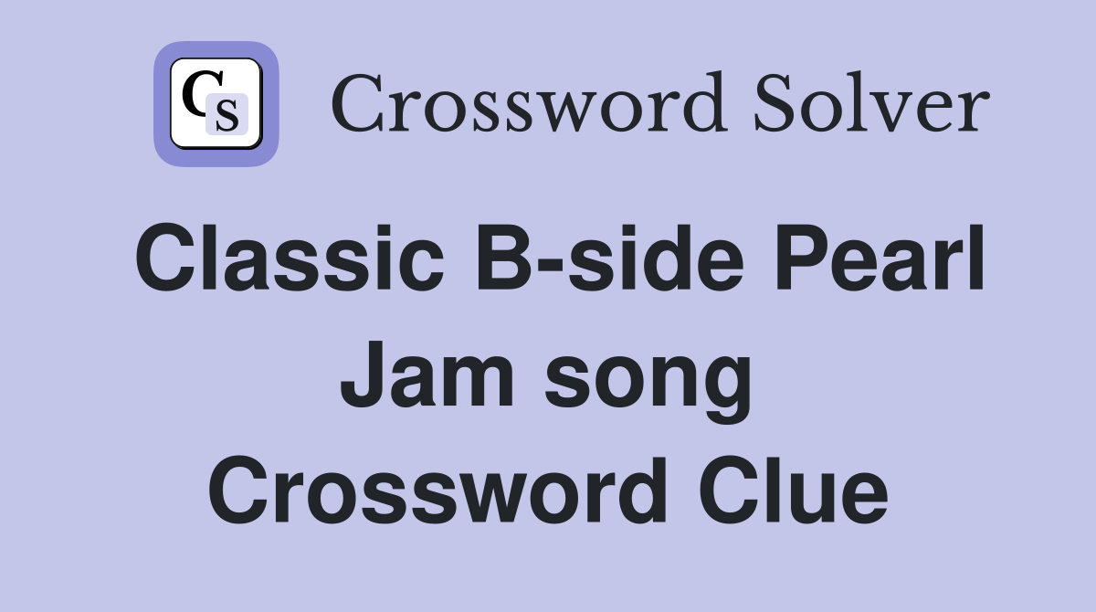 Classic B-side Pearl Jam song Crossword Clue