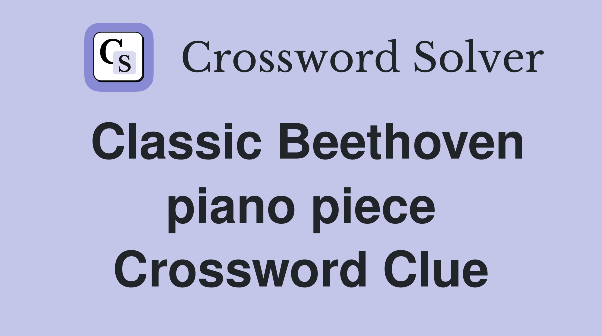 Classic Beethoven piano piece Crossword Clue
