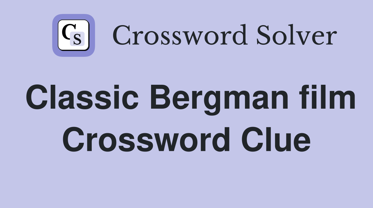 Classic Bergman film Crossword Clue