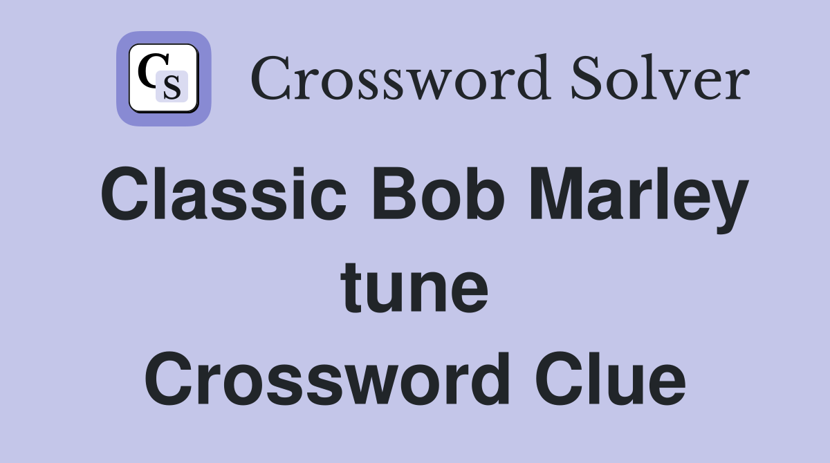 Classic Bob Marley tune Crossword Clue