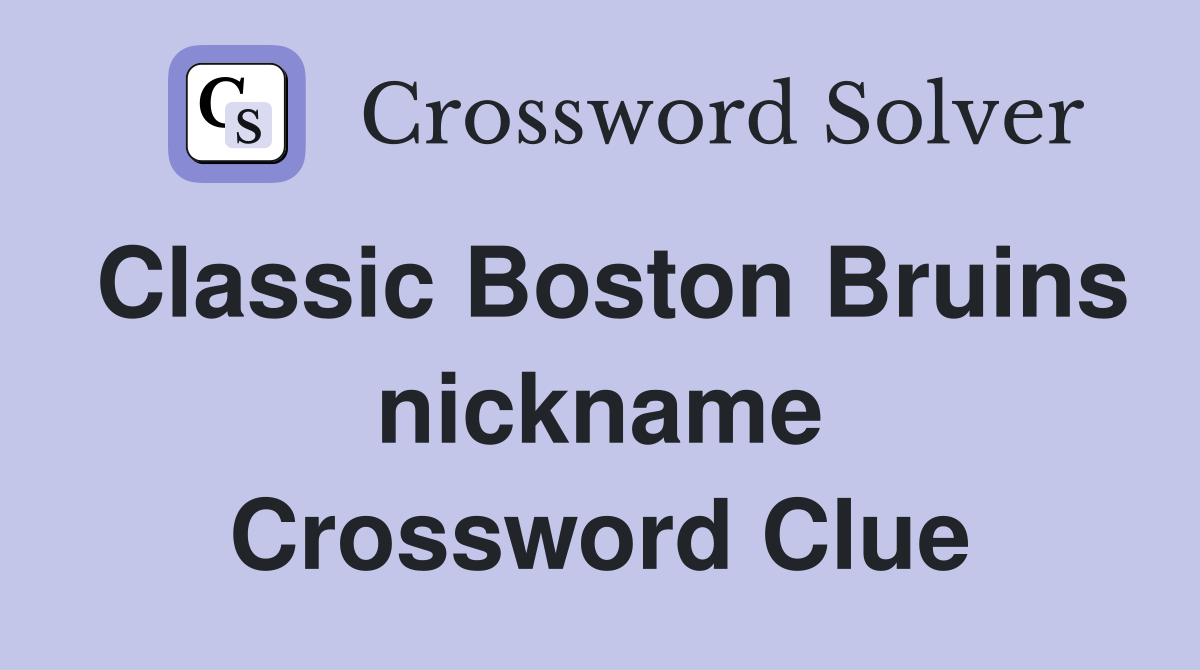 Classic Boston Bruins nickname Crossword Clue