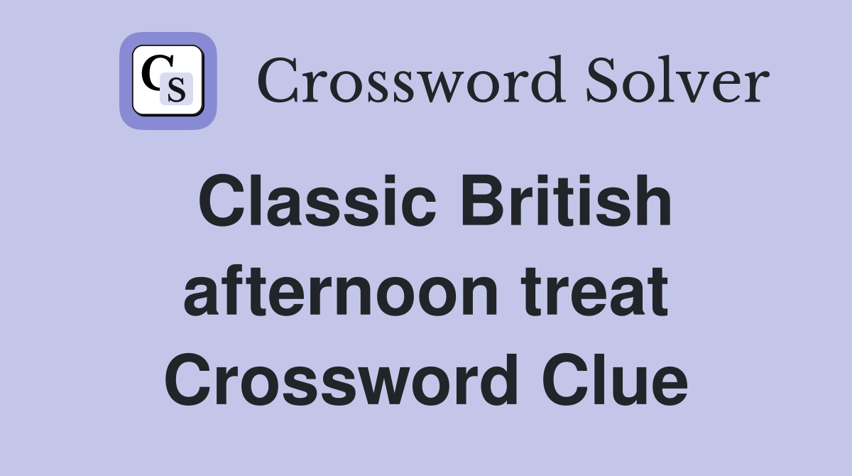 Classic British afternoon treat Crossword Clue