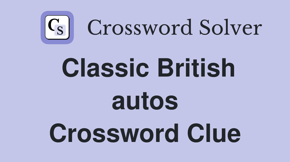 Classic British autos Crossword Clue