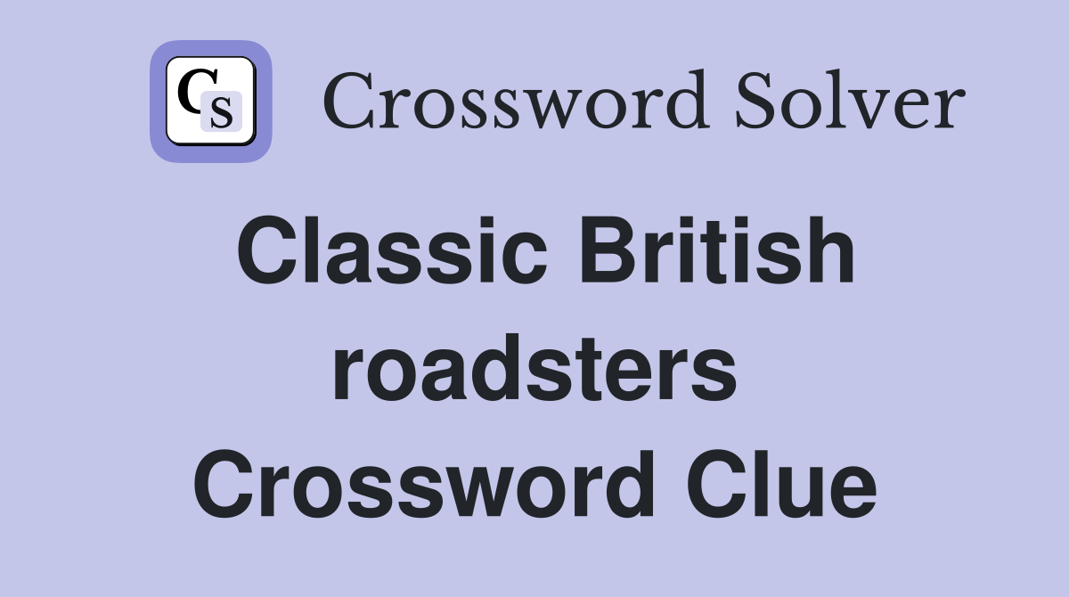 Classic British roadsters Crossword Clue