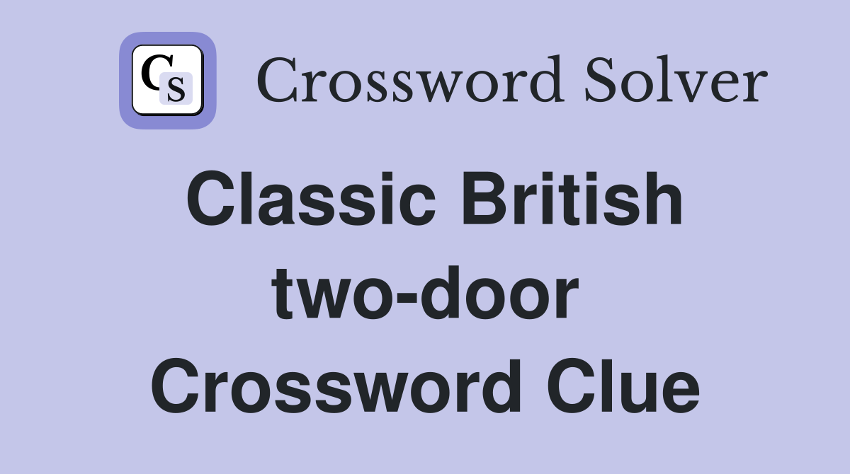 Classic British two-door Crossword Clue