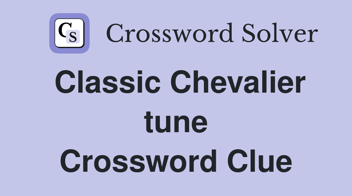 Classic Chevalier tune Crossword Clue