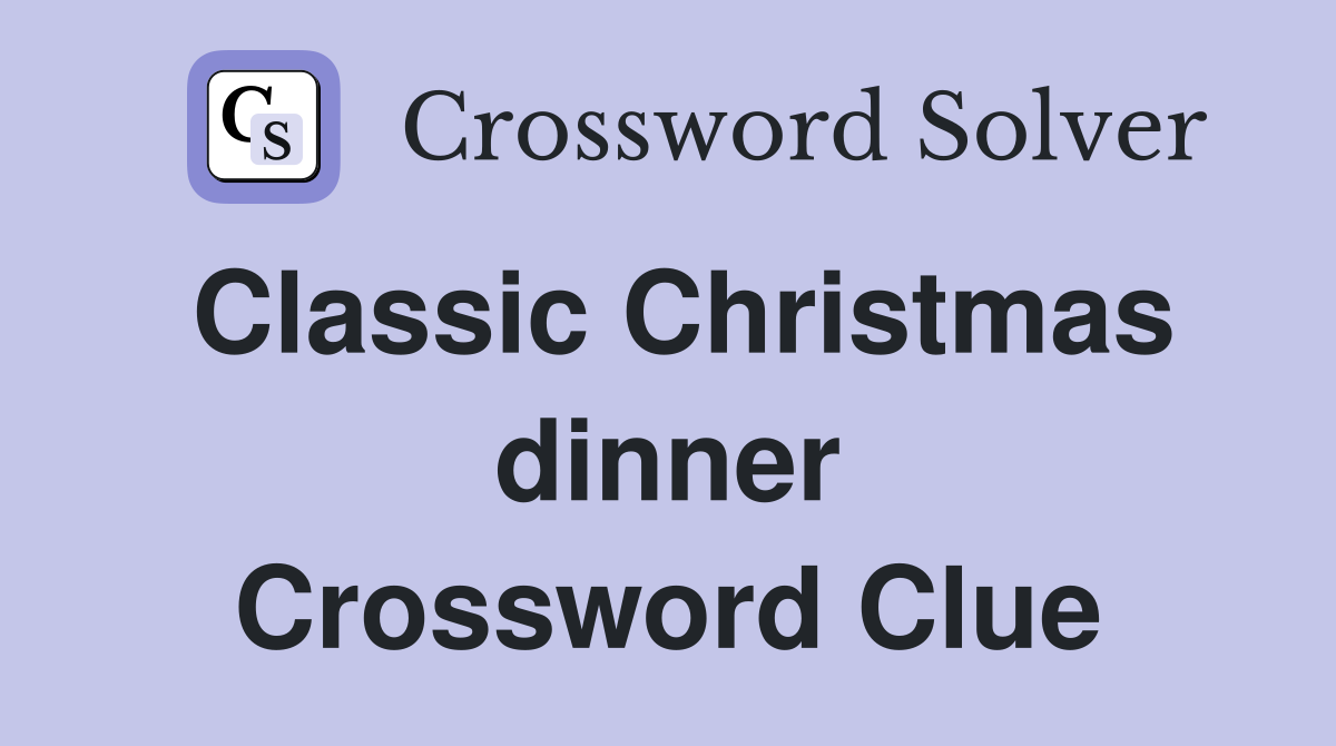 Classic Christmas dinner Crossword Clue