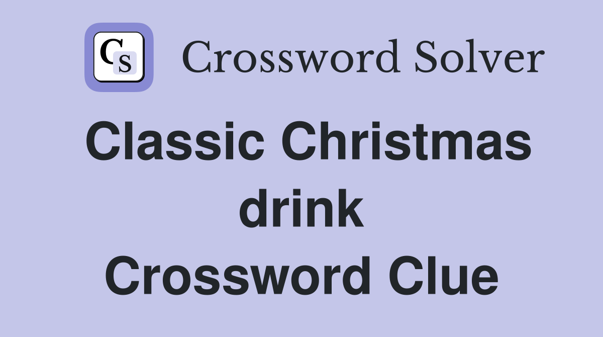 Classic Christmas drink Crossword Clue
