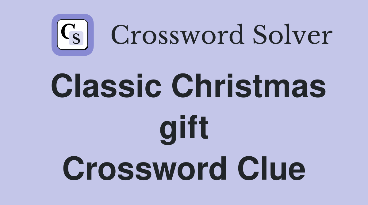 Classic Christmas gift Crossword Clue