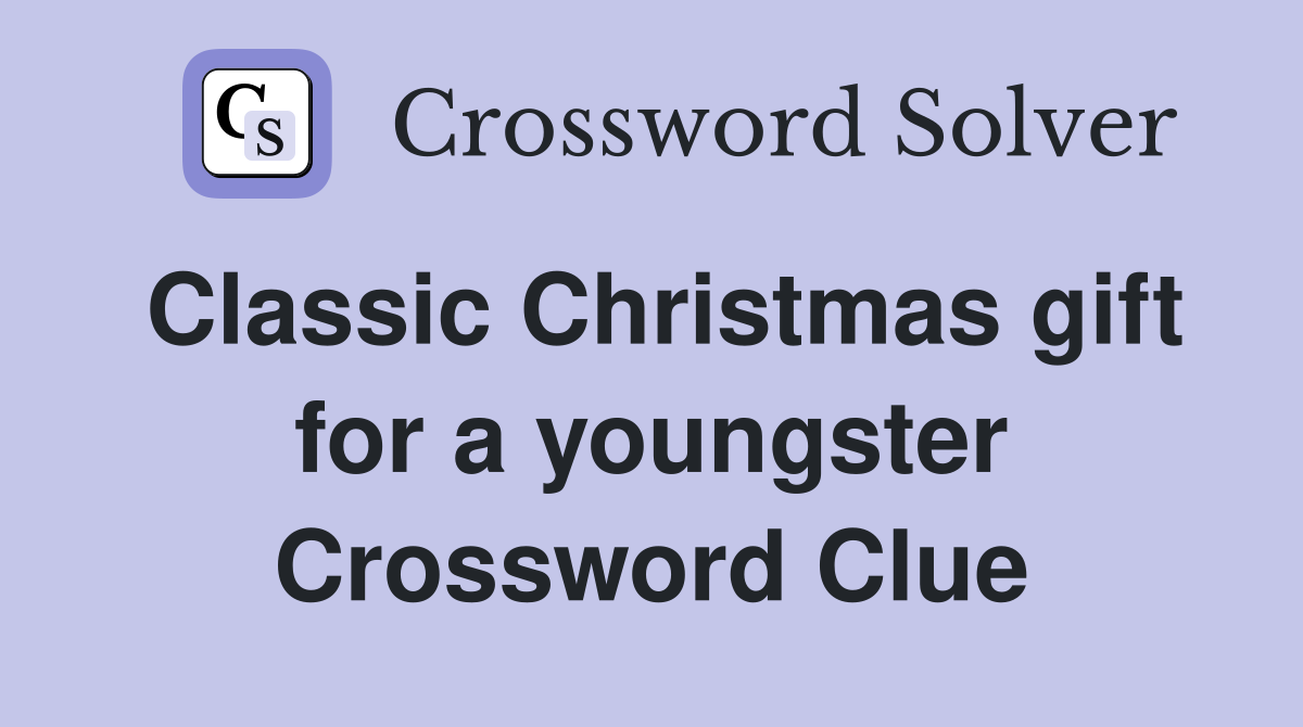 Classic Christmas gift for a youngster Crossword Clue