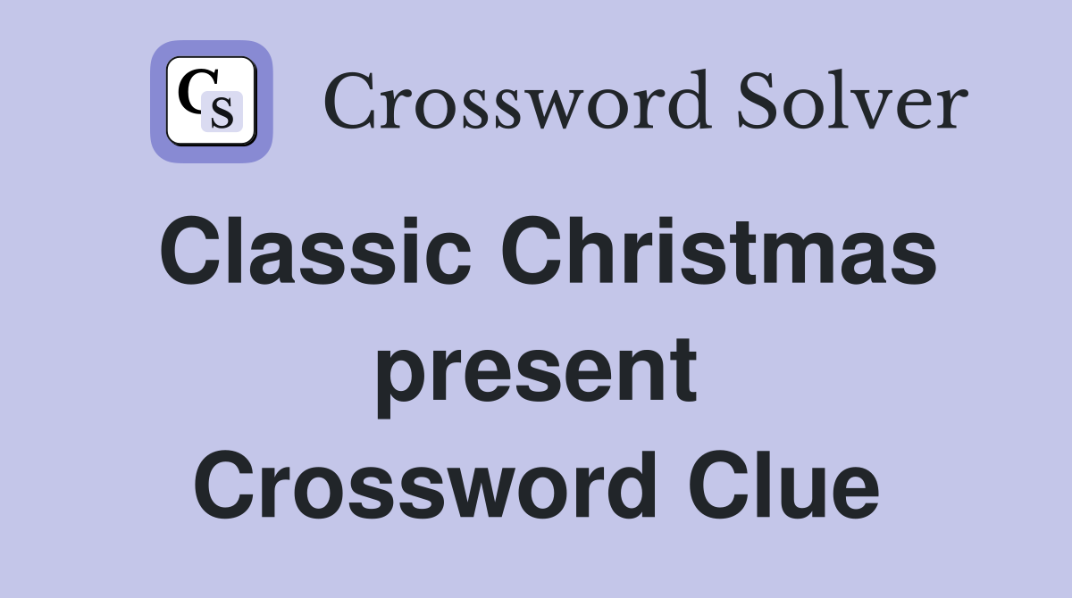 Classic Christmas present Crossword Clue