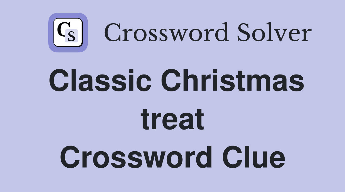 Classic Christmas treat Crossword Clue