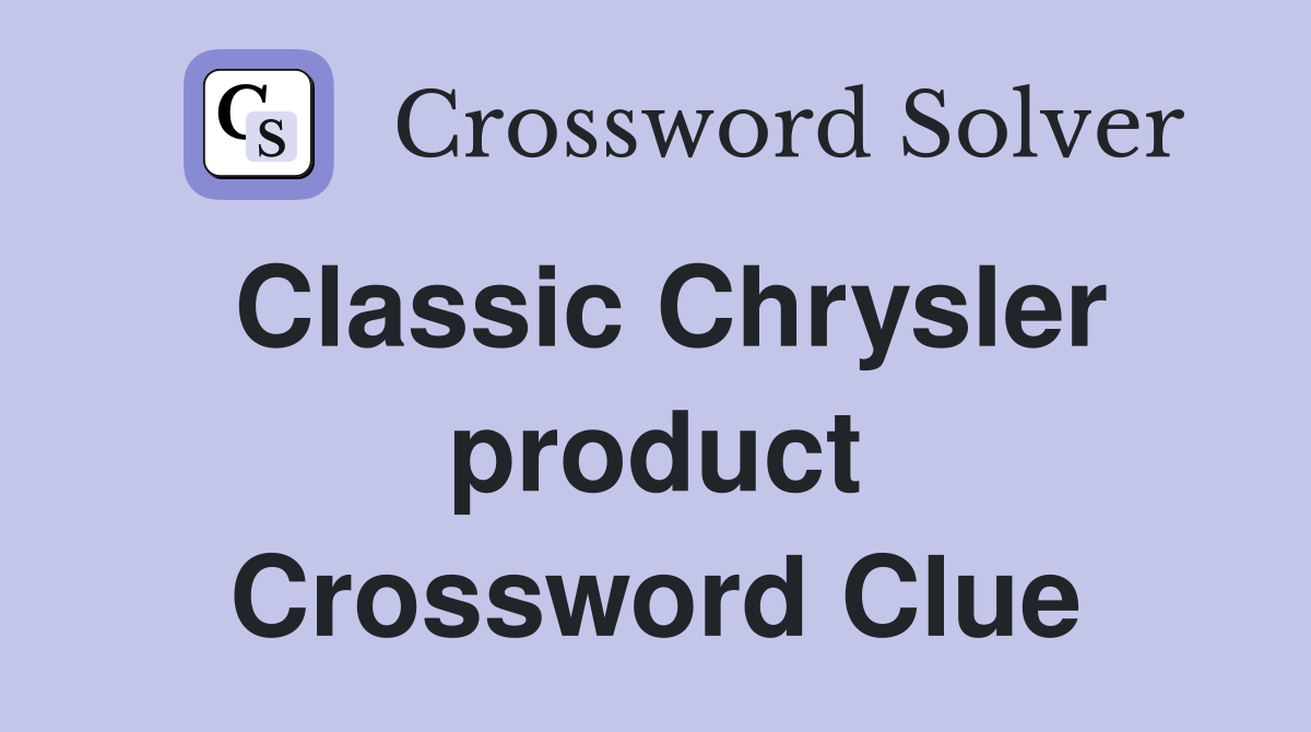 Classic Chrysler product Crossword Clue