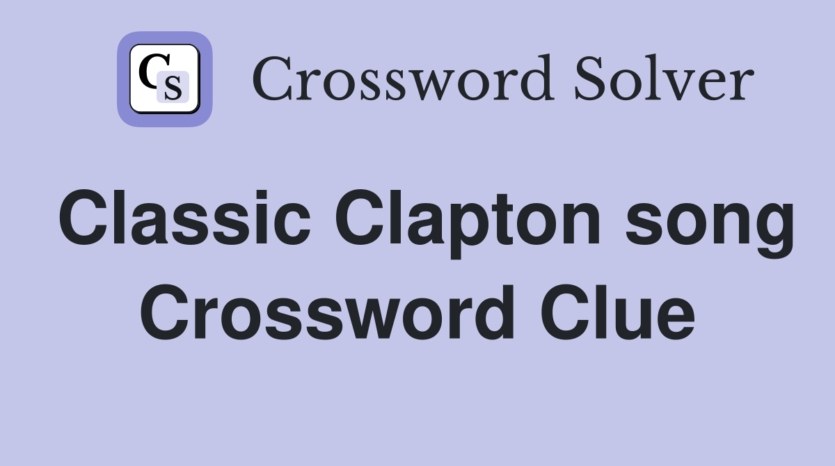 Classic Clapton song Crossword Clue